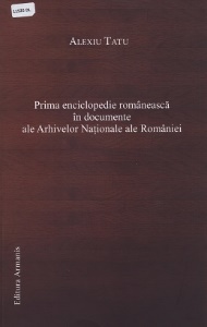  Prima enciclopedie românească în documente ale Arhivelor Naționale ale României