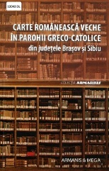 Carte românească veche în parohii greco-catolice din județele Brașov si Sibiu.