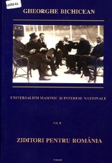 Universalism masonic și interese naționale: (1914-1919) - Vol. 2: Ziditori pentru România: francmasoni în loja „Ernest Renan”.