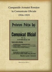 Campaniile Armatei Române în comunicate oficiale: (1916-1919)