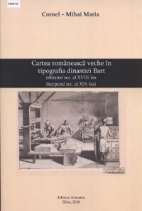 Cartea românească veche în tipografia dinastiei Bart: (sfârșitul sec. al XVIII-lea – începutul sec. al XIX-lea)