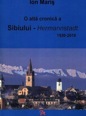 O altă cronică a Sibiului - Hermannstadt: 1930-2010.