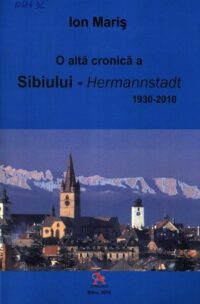 O altă cronică a Sibiului - Hermannstadt: 1930-2010.